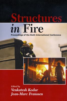 Structures in Fire : Proceedings of the 6th International Conference  2010 9781605950273 Front Cover