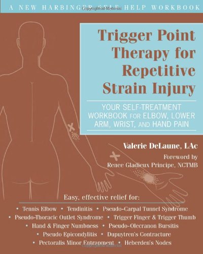 Trigger Point Therapy for Repetitive Strain Injury Your Self-Treatment Workbook for Elbow, Lower Arm, Wrist, and Hand Pain  2012 9781608821273 Front Cover