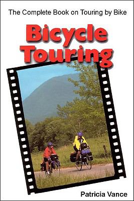 Bicycle Touring The Complete Book on Touring by Bike  2000 9781892495273 Front Cover