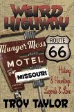 Weird Highway Route 66 History and Hauntings, Legends and Lore: Missouri N/A 9781892523273 Front Cover