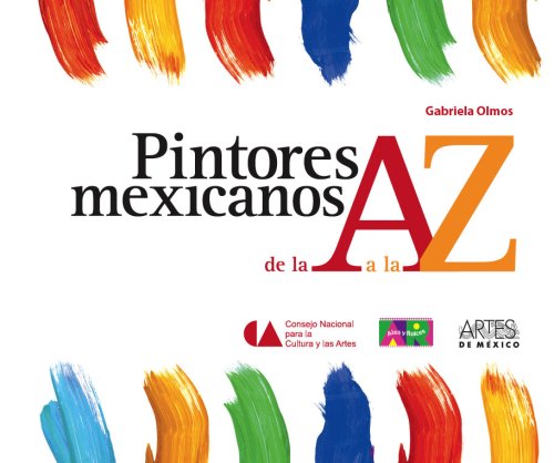 Pintores Mexicanos de la A a la Z/ Mexican Painters from A to Z:  2008 9789706833273 Front Cover