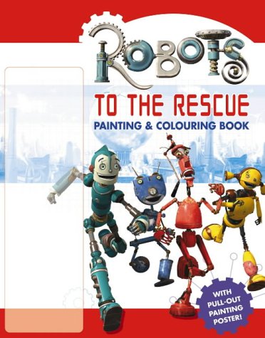 Robots to the Rescue: Painting and Colouring Book (Robots) N/A 9780007192274 Front Cover