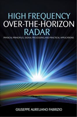 High Frequency over-The-Horizon Radar Fundamental Principles, Signal Processing, and Practical Applications  2013 9780071621274 Front Cover