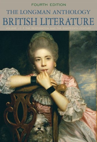 Longman Anthology of British Literature The Restoration and the Eighteenth Century 4th 2010 9780205655274 Front Cover