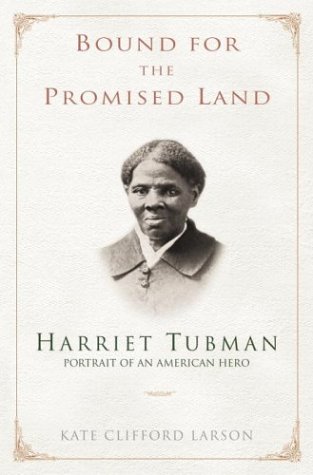 Bound for the Promised Land Harriet Tubman, Portrait of an American Hero  2004 9780345456274 Front Cover