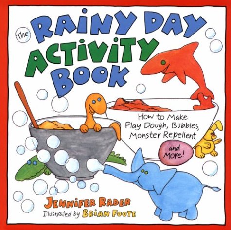 Rainy Day Activity Book : How to Make Play Dough, Bubbles, Monster Repellent and More N/A 9780385481274 Front Cover
