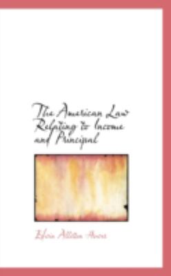 The American Law Relating to Income and Principal:   2008 9780559635274 Front Cover