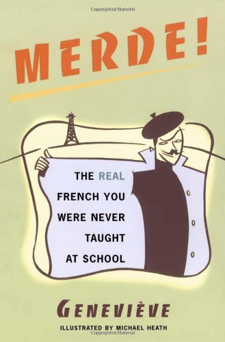 Merde! The Real French You Were Never Taught at School  1998 9780684854274 Front Cover