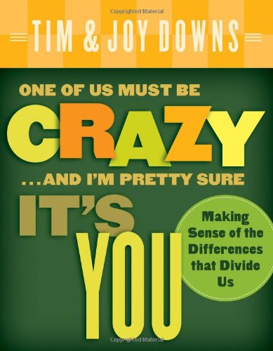 One of Us Must Be Crazy... and I'm Pretty Sure It's You Making Sense of the Differences That Divide Us  2010 9780802414274 Front Cover