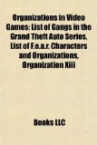 Organizations in Video Games List of Gangs in the Grand Theft Auto Series, List of F. E. A. R. Characters and Organizations, Organization Xiii N/A 9781155474274 Front Cover
