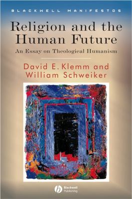 Religion and the Human Future An Essay on Theological Humanism  2008 9781405155274 Front Cover