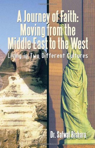 Journey of Faith Moving from the Middle East to the West: Living in Two Different Cultures  2011 9781462022274 Front Cover