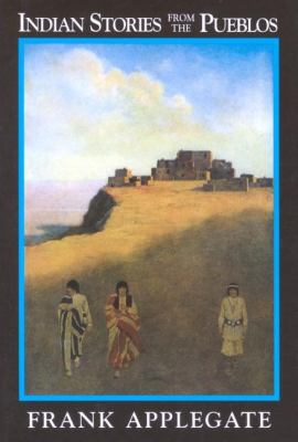 Indian Stories from the Pueblos   1994 (Reprint) 9781557092274 Front Cover