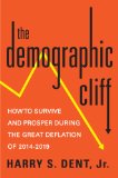 Demographic Cliff How to Survive and Prosper During the Great Deflation Of, 2014-2019 N/A 9781591847274 Front Cover