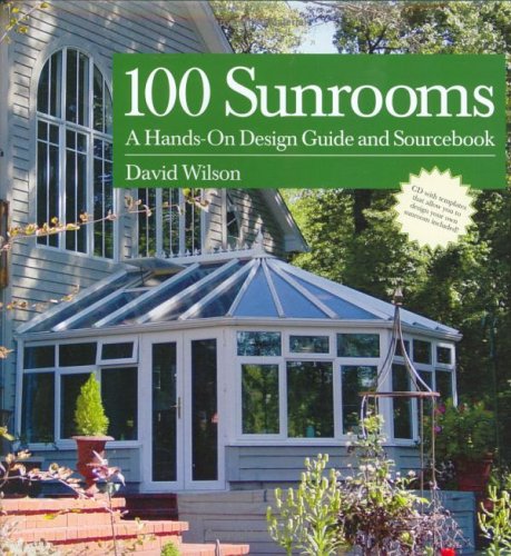 100 Sunrooms A Hands-On Design Guide and Sourcebook  2004 9781592530274 Front Cover