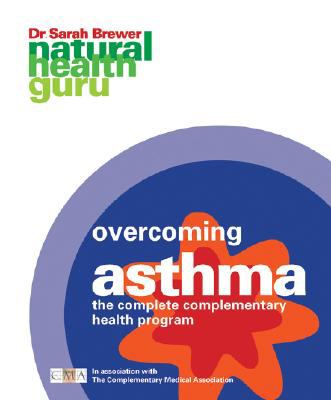 Overcoming Asthma The Complete Complementary Health Program  2009 9781844837274 Front Cover