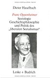 Franz Oppenheimer: Soziologie, Geschichtsphilosophie Und Politik Des „liberalen Sozialismus“  1985 9783810005274 Front Cover
