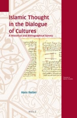 Islamic Thought in the Dialogue of Cultures: A Historical and Bibliographical Survey  2012 9789004222274 Front Cover