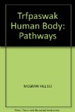 Trfpaswak Human Body : Pathways N/A 9780022776275 Front Cover