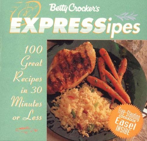 Betty Crocker's Expressipes! 100 Great Recipes in 30 Minutes or Less N/A 9780028620275 Front Cover
