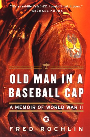 Old Man in a Baseball Cap A Memoir of World War II N/A 9780060932275 Front Cover