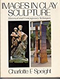 Images in Clay Sculpture Historical and Contemporary Techniques N/A 9780064301275 Front Cover