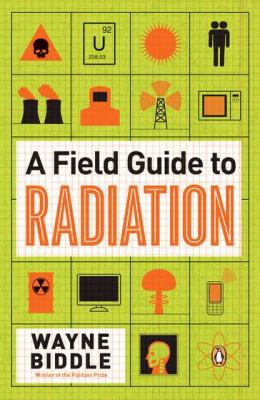 Field Guide to Radiation   2012 9780143121275 Front Cover