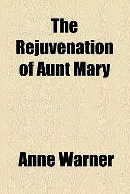 Rejuvenation of Aunt Mary  N/A 9780217640275 Front Cover