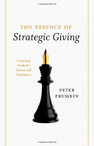 Essence of Strategic Giving A Practical Guide for Donors and Fundraisers  2010 9780226266275 Front Cover