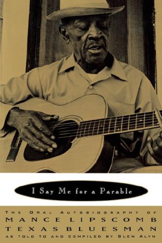 I Say Me for a Parable The Oral Autobiography of Mance Lipscomb, Texas Bluesman N/A 9780393333275 Front Cover