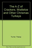 The A-Z of Crackers, Mistletoe and Other Chrismas Turkeys (A-Z) N/A 9780439963275 Front Cover