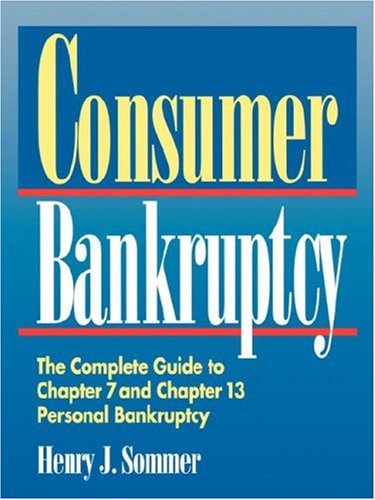 Consumer Bankruptcy The Complete Guide to Chapter 7 and Chapter 13 Personal Bankruptcy  1993 9780471585275 Front Cover