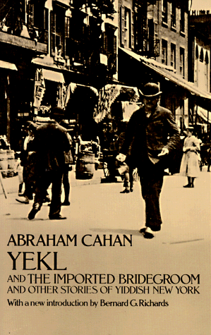 Yekl and the Imported Bridegroom and Other Stories of the New York Ghetto  N/A 9780486224275 Front Cover