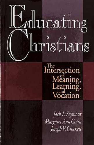 Educating Christians The Intersection of Meaning, Learning, and Vocation N/A 9780687096275 Front Cover