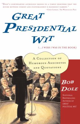 Great Presidential Wit (... I Wish I Was in the Book) A Collection of Humorous Anecdotes and Quotations  2002 9780743215275 Front Cover