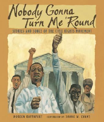 Nobody Gonna Turn Me 'Round Stories and Songs of the Civil Rights Movement  2006 9780763619275 Front Cover