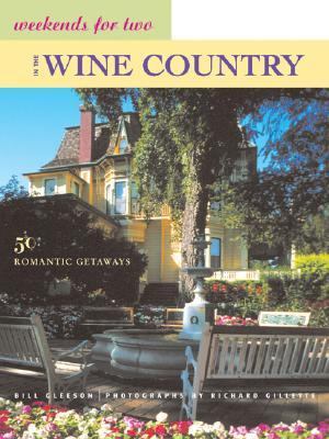 Weekends for Two in the Wine Country 50 Romantic Northern California Getaways  2003 9780811835275 Front Cover