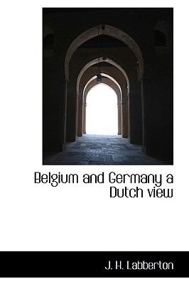 Belgium and Germany a Dutch View  N/A 9781110645275 Front Cover