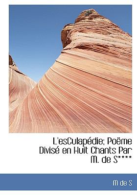 Esculapédie; Poëme Divisé en Huit Chants Par M de S**** N/A 9781115046275 Front Cover