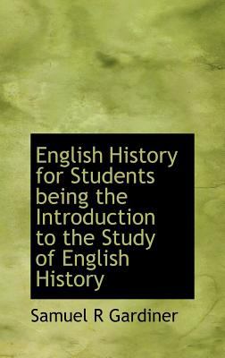 English History for Students Being the Introduction to the Study of English History  N/A 9781115273275 Front Cover