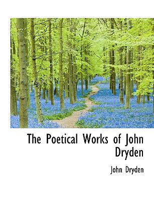 Poetical Works of John Dryden  N/A 9781115356275 Front Cover