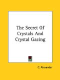 Secret of Crystals and Crystal Gazing  N/A 9781161531275 Front Cover