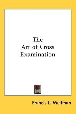 Art of Cross Examination  N/A 9781432622275 Front Cover