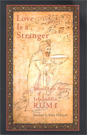 Love Is a Stranger Selected Lyric Poetry of Jelaluddin Rumi N/A 9781570625275 Front Cover