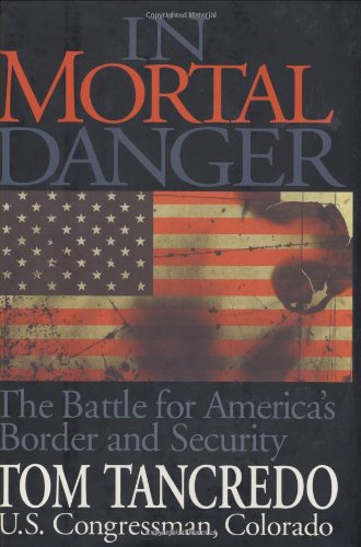 In Mortal Danger The Battle for America's Border and Security  2006 (Annotated) 9781581825275 Front Cover