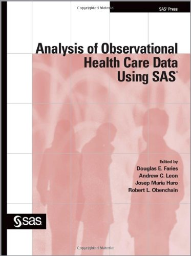 Analysis of Observational Health Care Data Using SAS   2010 9781607642275 Front Cover