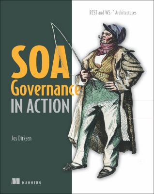 SOA Governance in Action REST and WS-* Architectures  2013 9781617290275 Front Cover