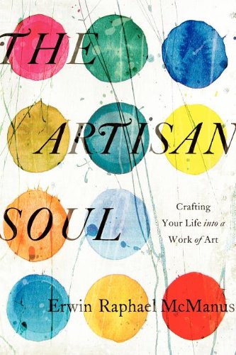 Artisan Soul Crafting Your Life into a Work of Art  2014 9780062270276 Front Cover