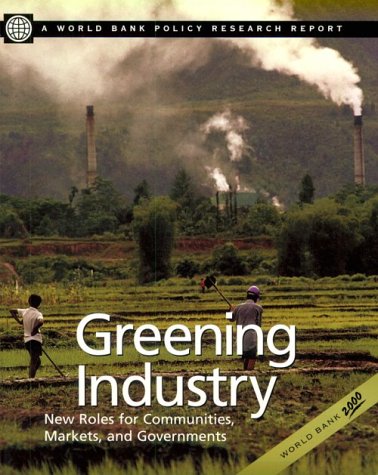 Greening Industry New Roles for Communities, Markets, and Governments  1999 9780195211276 Front Cover
