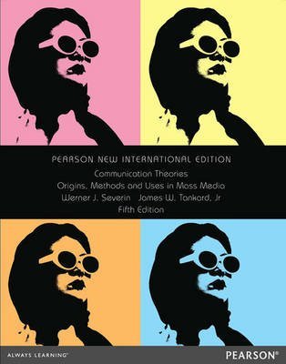 Communication Theories Origins, Methods, and Uses in the Mass Media 6th 2014 (Revised) 9780205453276 Front Cover